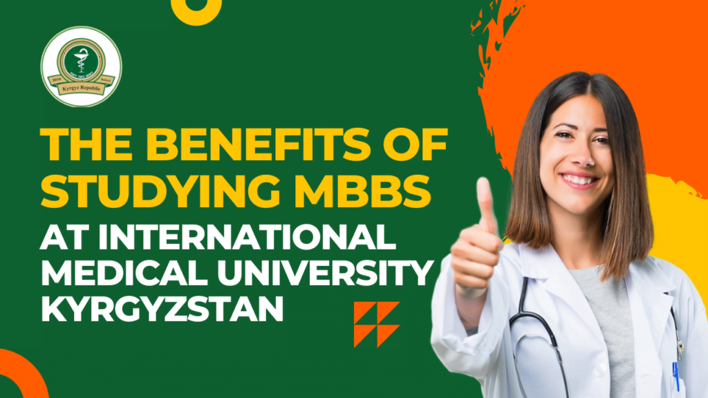 Benefits of Studying MBBS at International Medical University Kyrgyzstan
