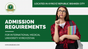 Admission Requirements for International Medical University Kyrgyzstan